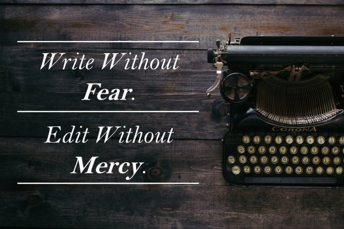 Photo of an antique typewriter next to bold text: Write Without Fear, Edit Without Mercy